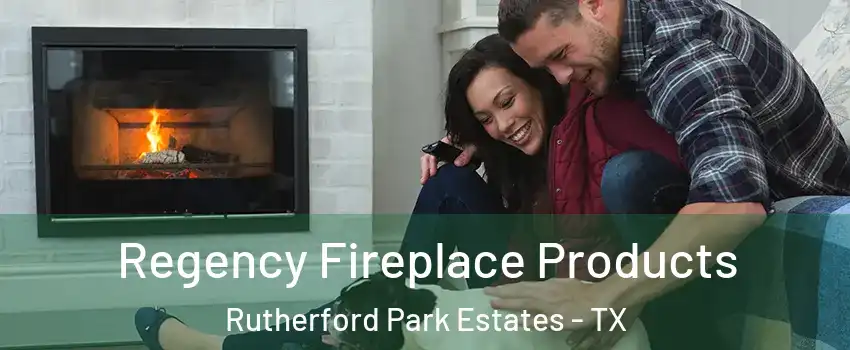 Regency Fireplace Products Rutherford Park Estates - TX