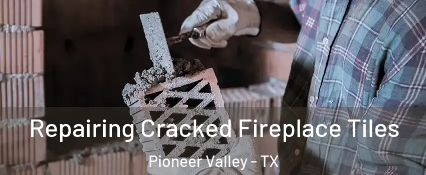 Repairing Cracked Fireplace Tiles Pioneer Valley - TX