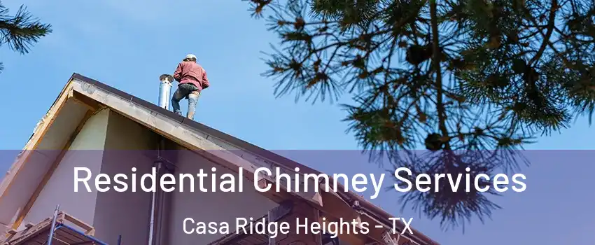 Residential Chimney Services Casa Ridge Heights - TX