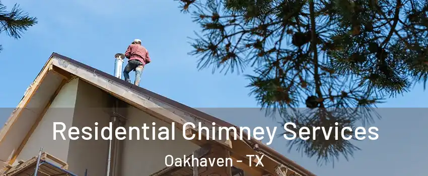 Residential Chimney Services Oakhaven - TX