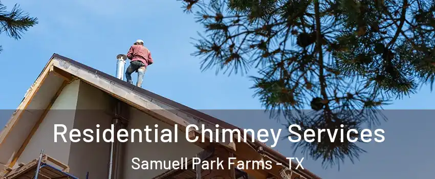 Residential Chimney Services Samuell Park Farms - TX