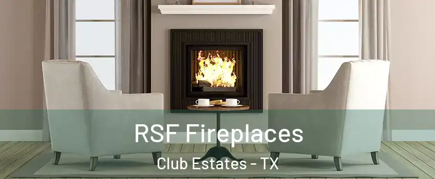 RSF Fireplaces Club Estates - TX