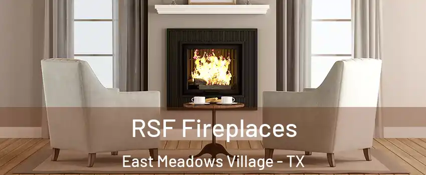 RSF Fireplaces East Meadows Village - TX