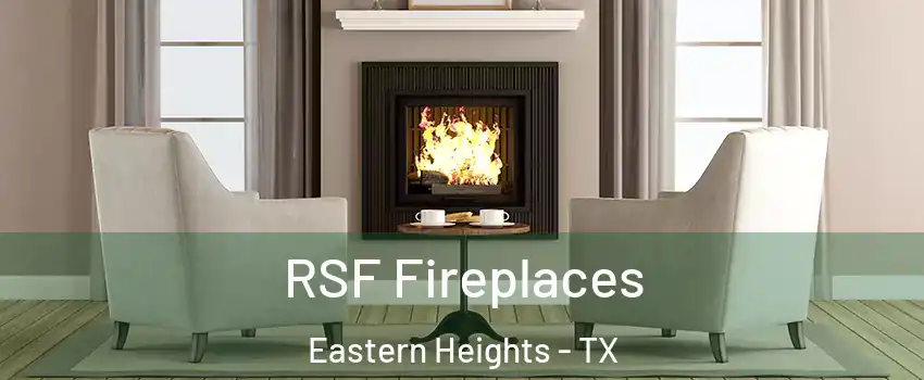 RSF Fireplaces Eastern Heights - TX