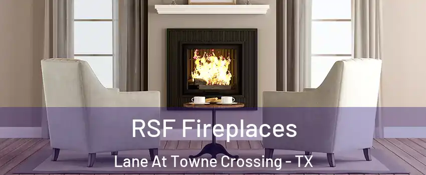 RSF Fireplaces Lane At Towne Crossing - TX