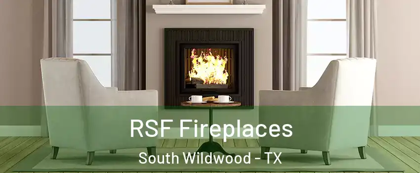 RSF Fireplaces South Wildwood - TX