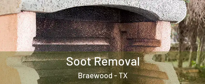 Soot Removal Braewood - TX