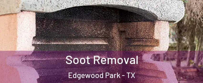 Soot Removal Edgewood Park - TX