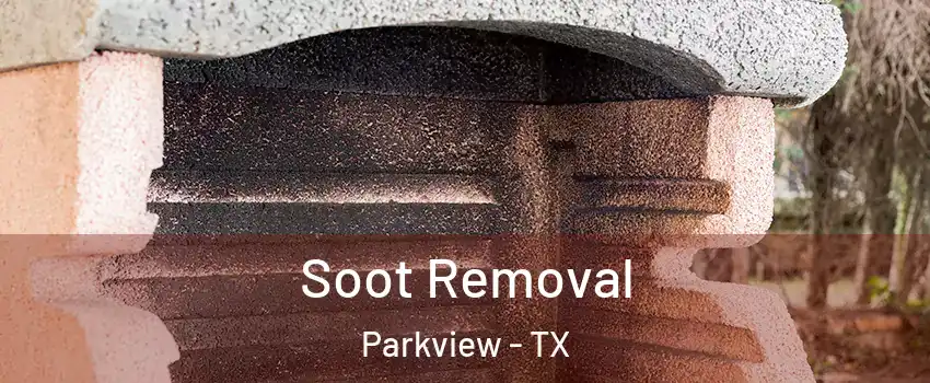 Soot Removal Parkview - TX