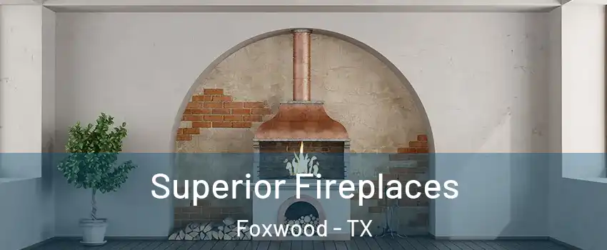 Superior Fireplaces Foxwood - TX