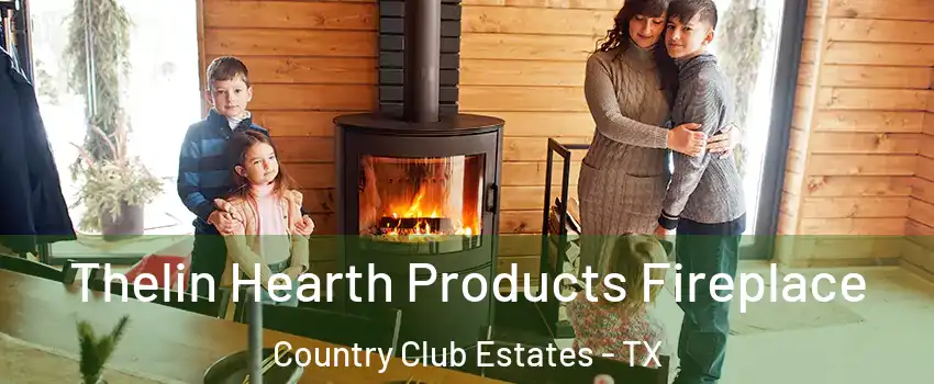 Thelin Hearth Products Fireplace Country Club Estates - TX