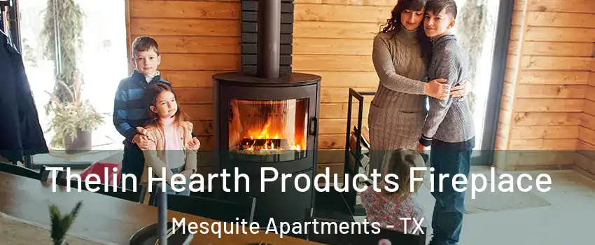 Thelin Hearth Products Fireplace Mesquite Apartments - TX