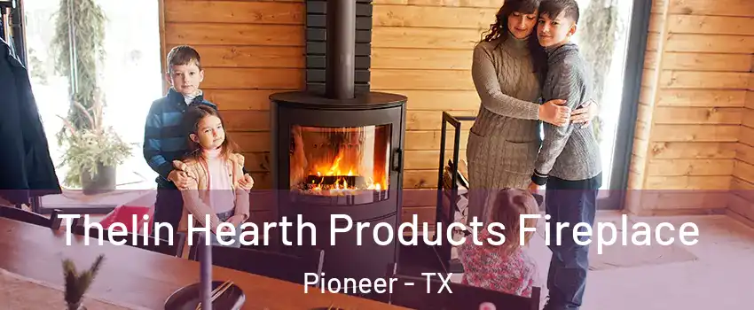 Thelin Hearth Products Fireplace Pioneer - TX