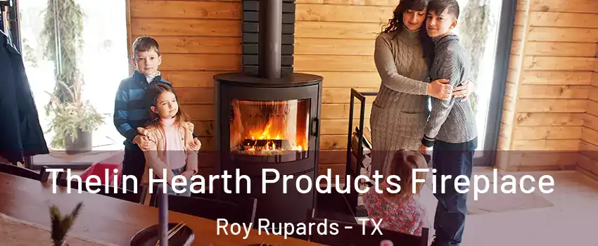 Thelin Hearth Products Fireplace Roy Rupards - TX