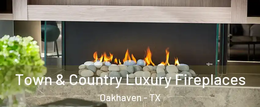 Town & Country Luxury Fireplaces Oakhaven - TX