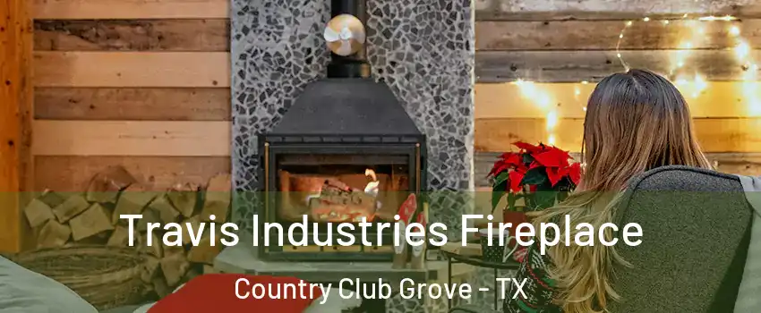 Travis Industries Fireplace Country Club Grove - TX