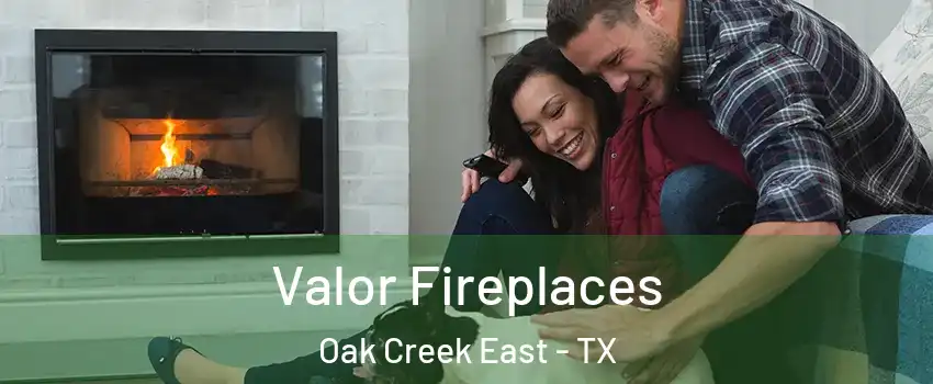 Valor Fireplaces Oak Creek East - TX