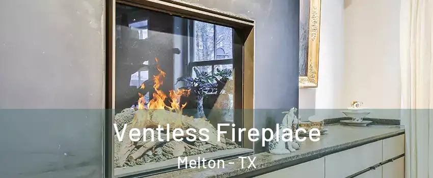 Ventless Fireplace Melton - TX