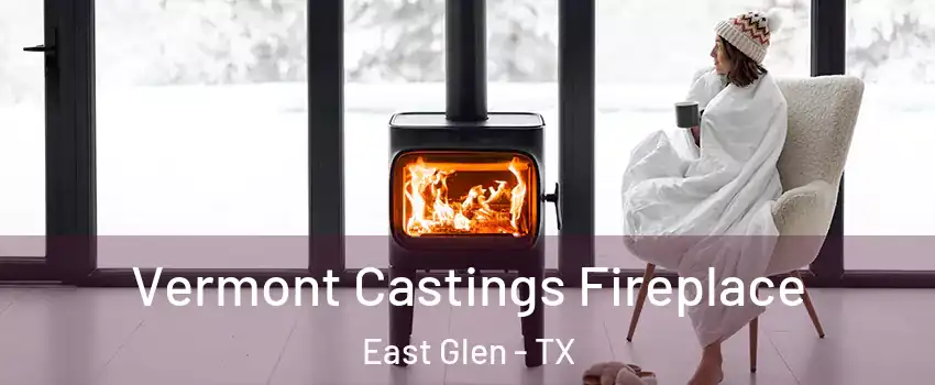 Vermont Castings Fireplace East Glen - TX