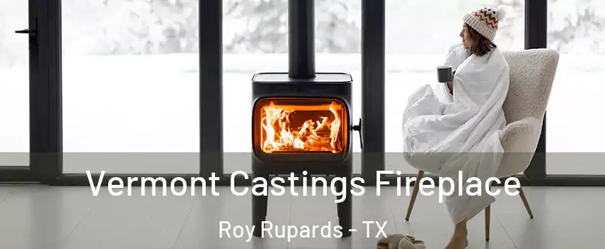 Vermont Castings Fireplace Roy Rupards - TX