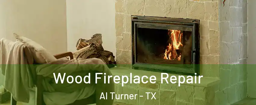 Wood Fireplace Repair Al Turner - TX