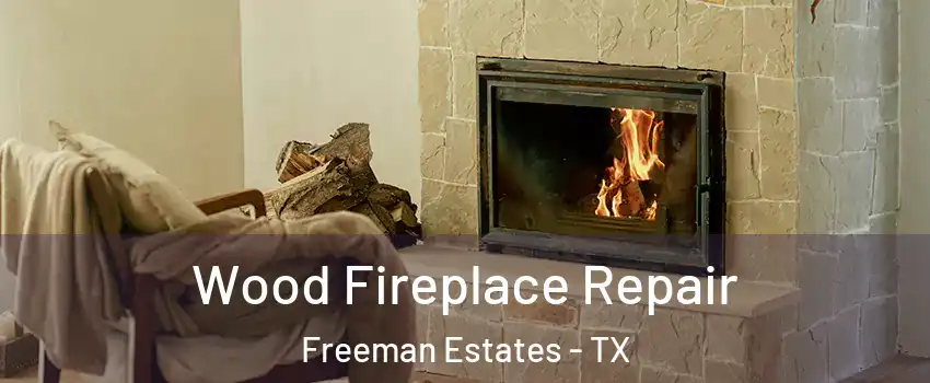 Wood Fireplace Repair Freeman Estates - TX