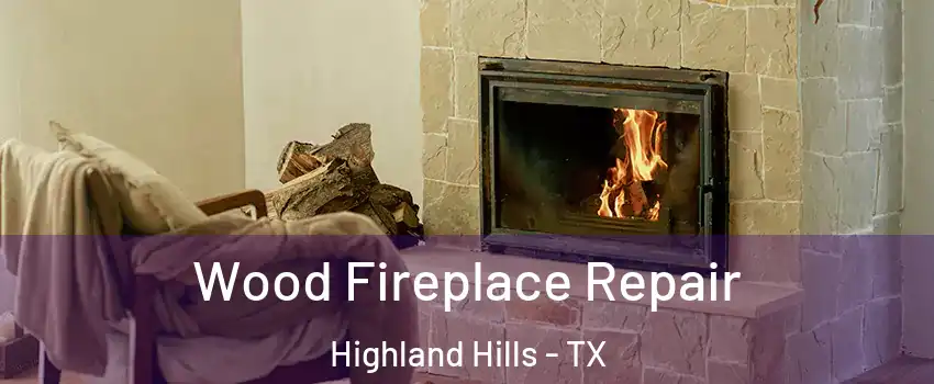 Wood Fireplace Repair Highland Hills - TX