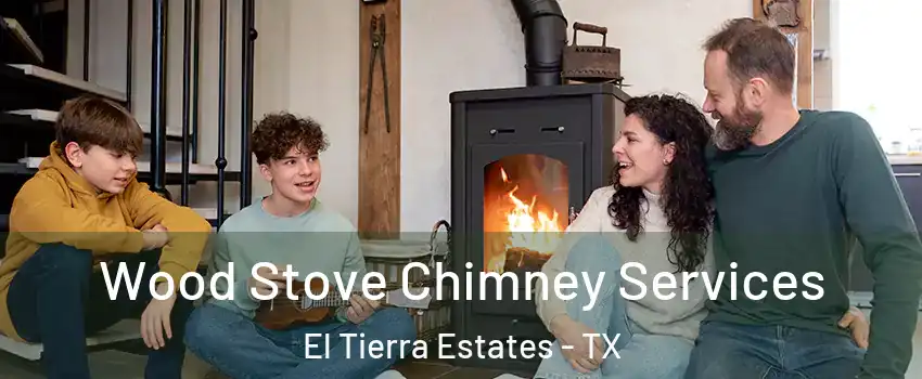 Wood Stove Chimney Services El Tierra Estates - TX