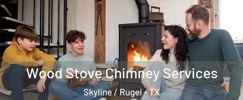 Wood Stove Chimney Services Skyline / Rugel - TX