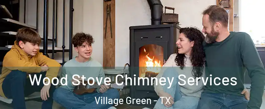 Wood Stove Chimney Services Village Green - TX