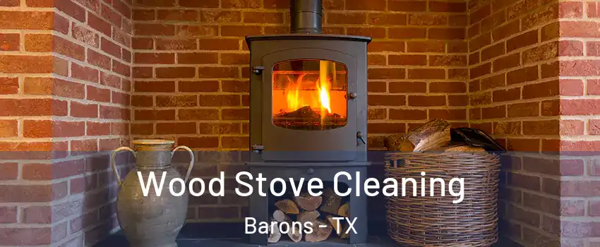 Wood Stove Cleaning Barons - TX