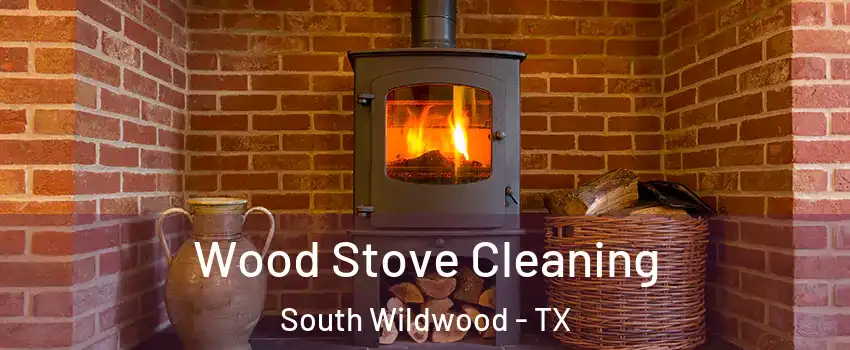 Wood Stove Cleaning South Wildwood - TX