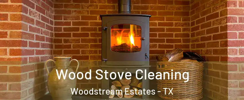 Wood Stove Cleaning Woodstream Estates - TX