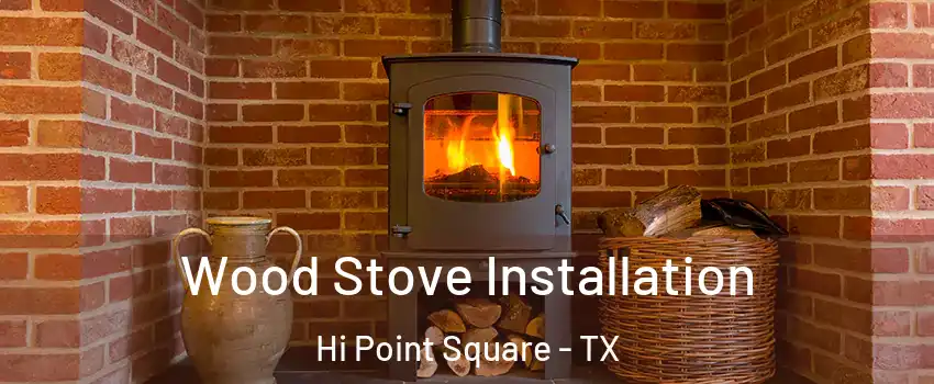 Wood Stove Installation Hi Point Square - TX