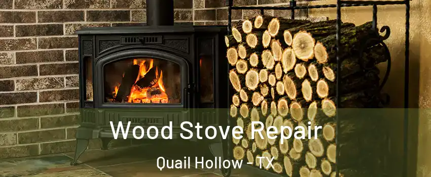 Wood Stove Repair Quail Hollow - TX